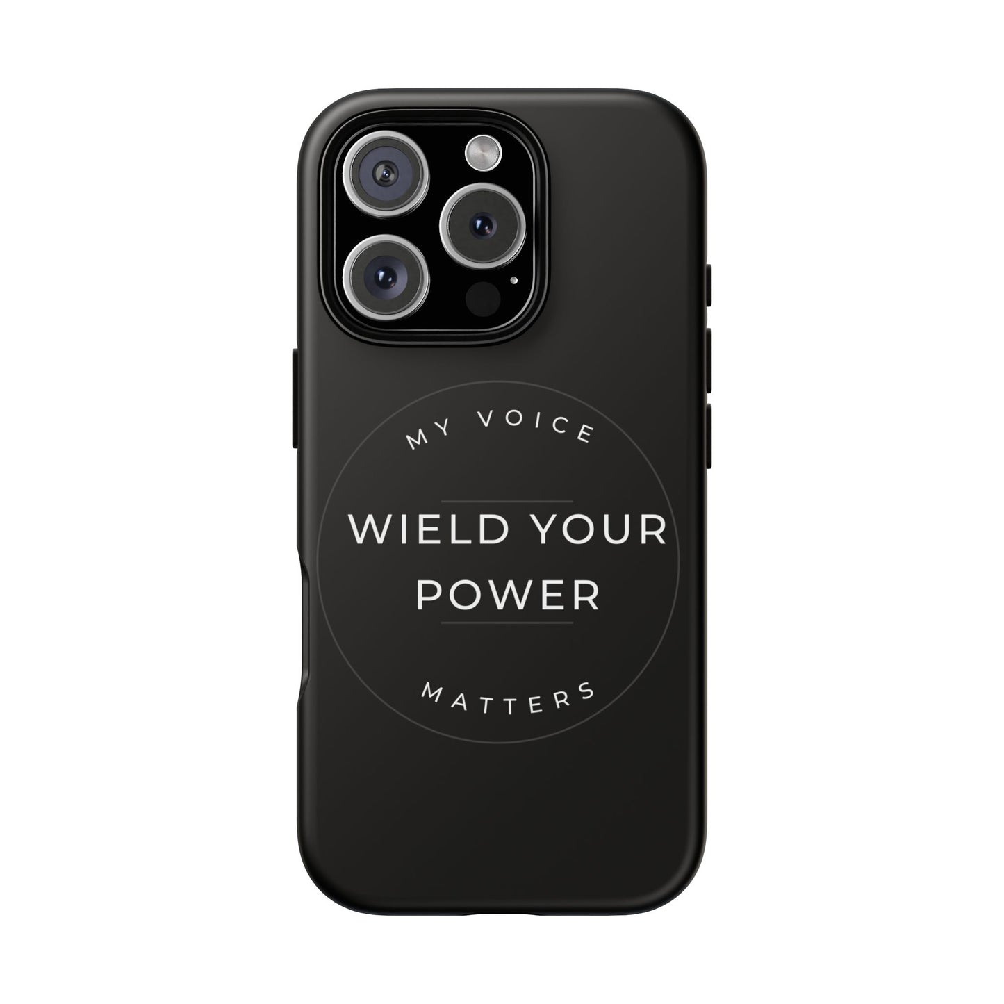 Empowering Phone Case - "Wield Your Power, My Voice Matters" - Tough Cases