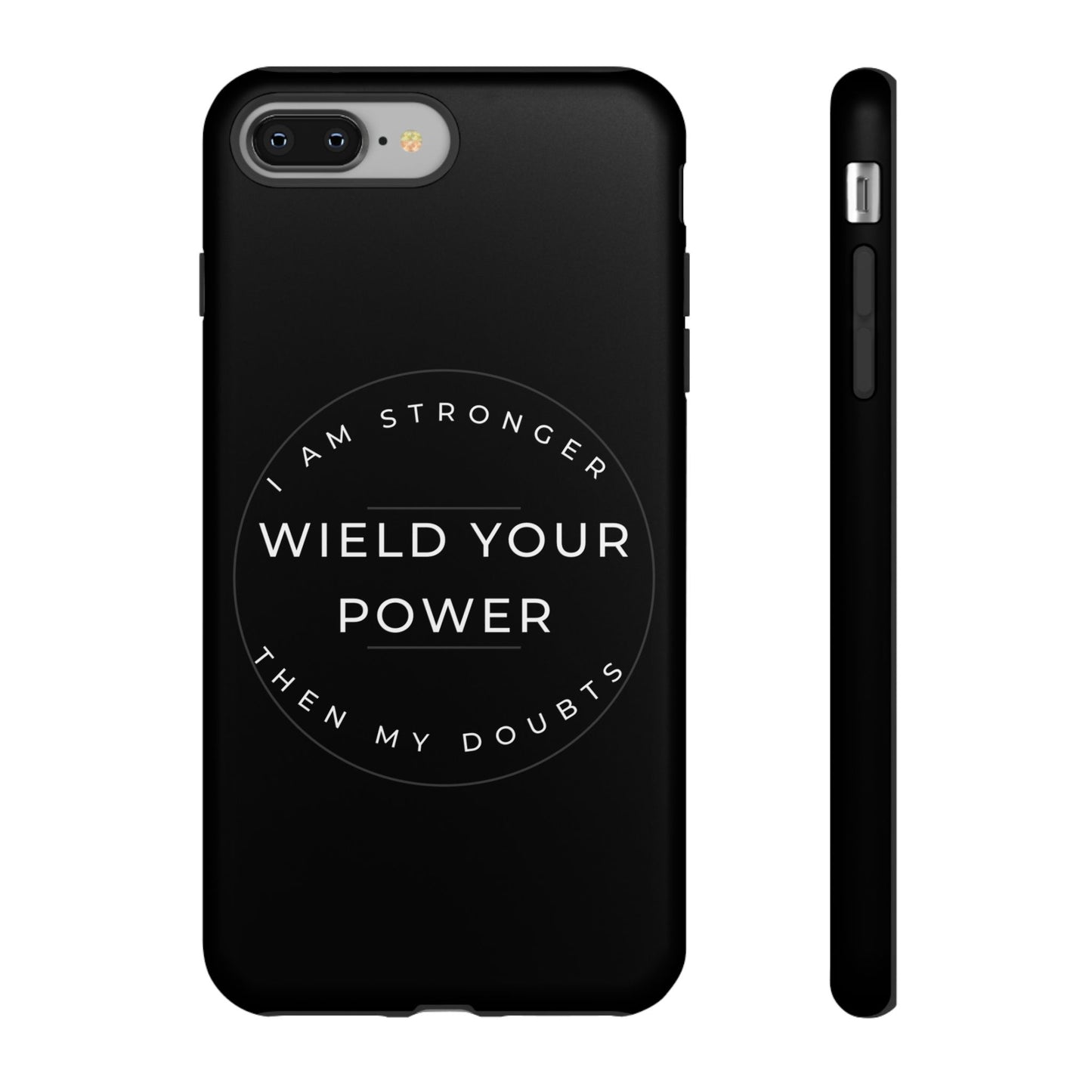Empowering Phone Case - Wield Your Power I Am Stronger Then My Doubts
