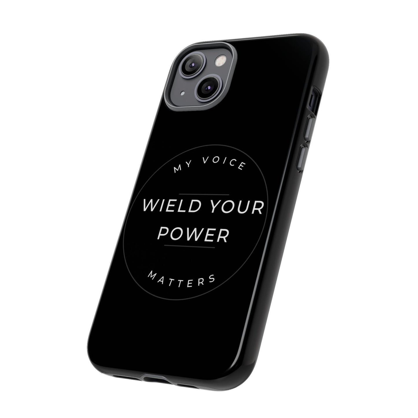 Empowering Phone Case - "Wield Your Power, My Voice Matters" - Tough Cases