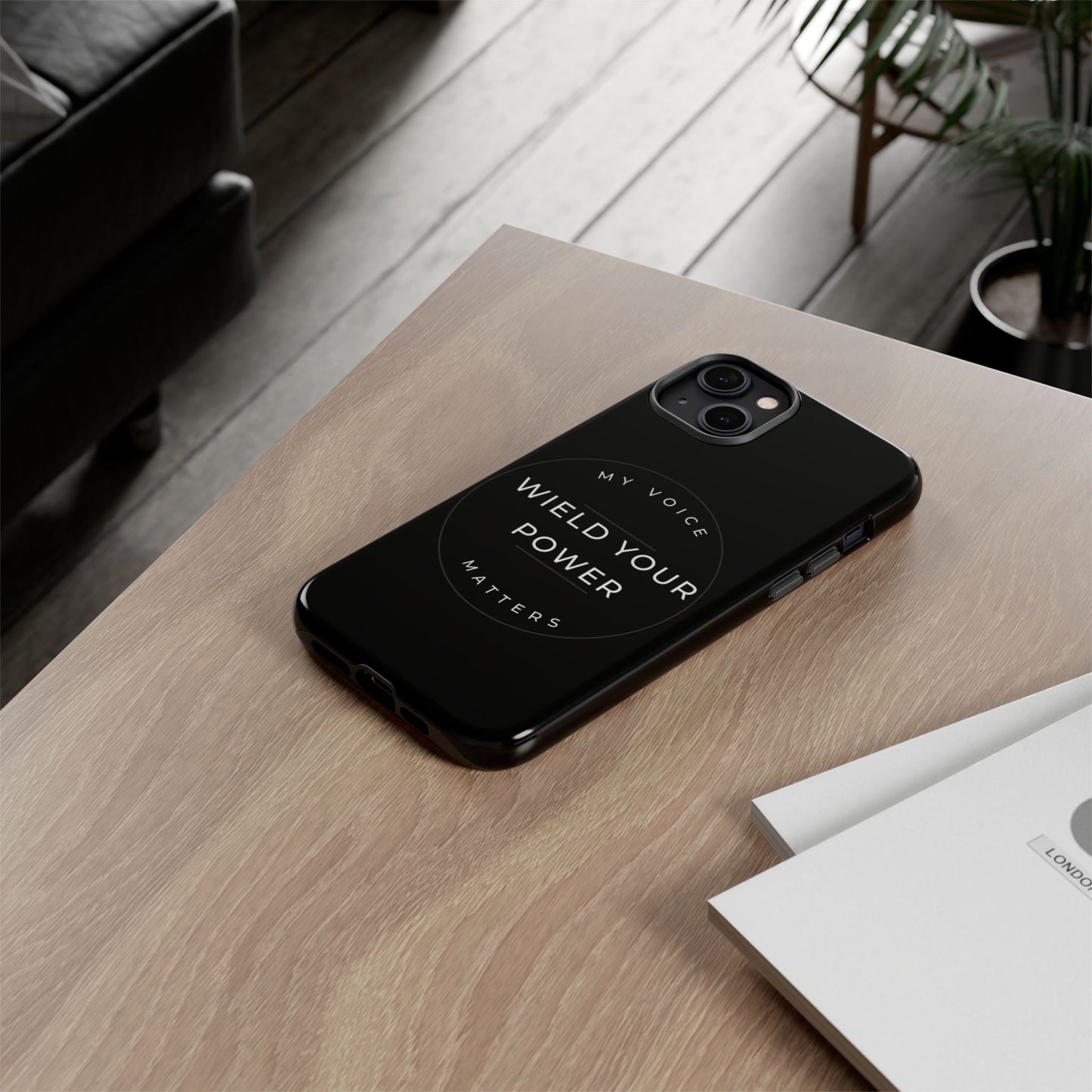 Empowering Phone Case - "Wield Your Power, My Voice Matters" - Tough Cases