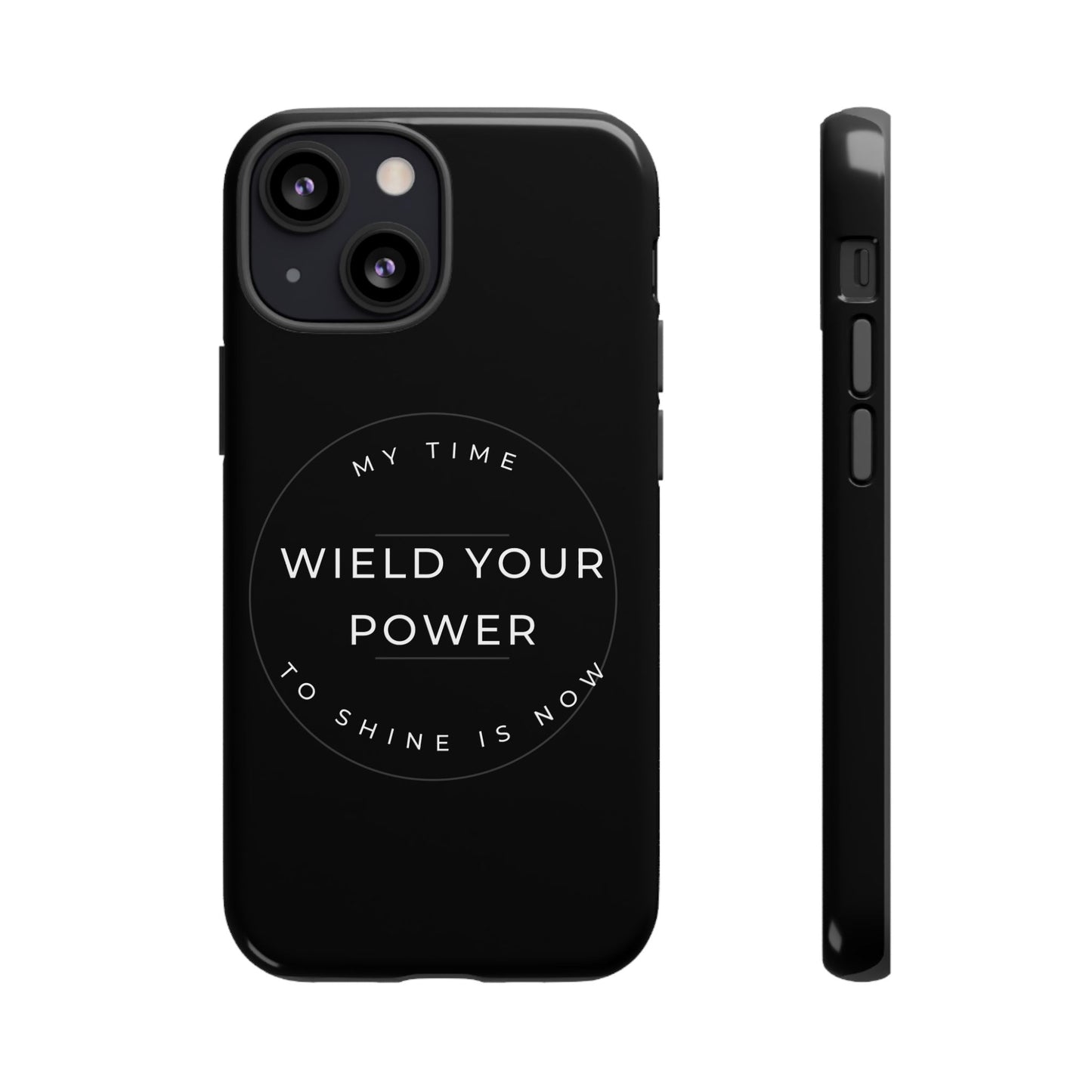 Empowering Phone Case - "Wield Your Power"