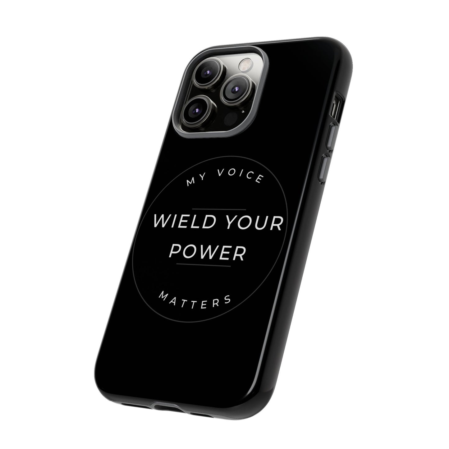 Empowering Phone Case - "Wield Your Power, My Voice Matters" - Tough Cases
