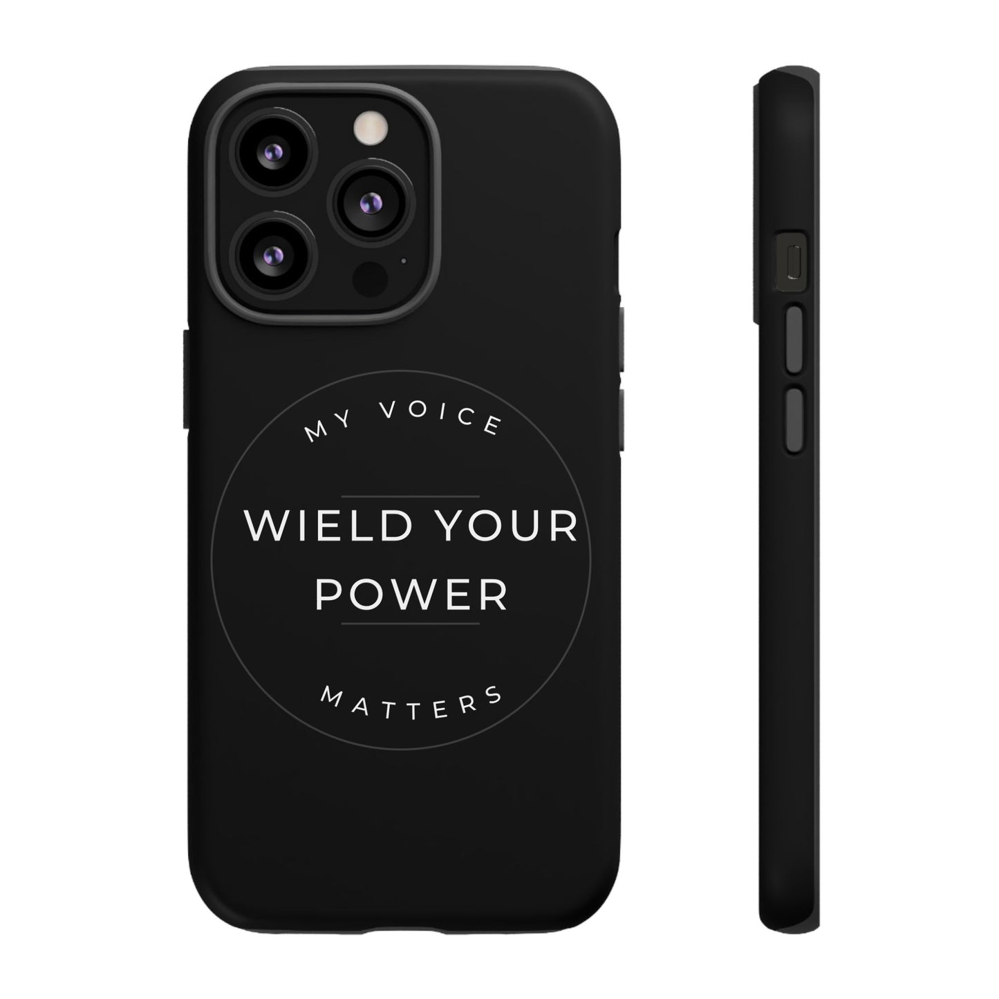 Empowering Phone Case - "Wield Your Power, My Voice Matters" - Tough Cases