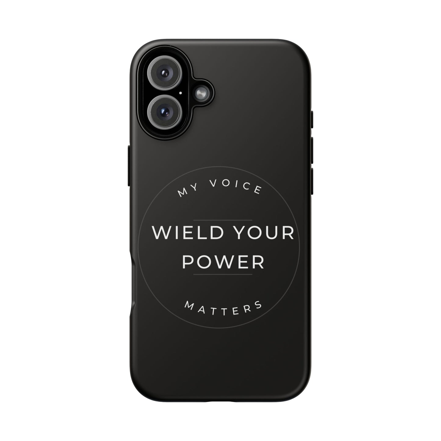 Empowering Phone Case - "Wield Your Power, My Voice Matters" - Tough Cases