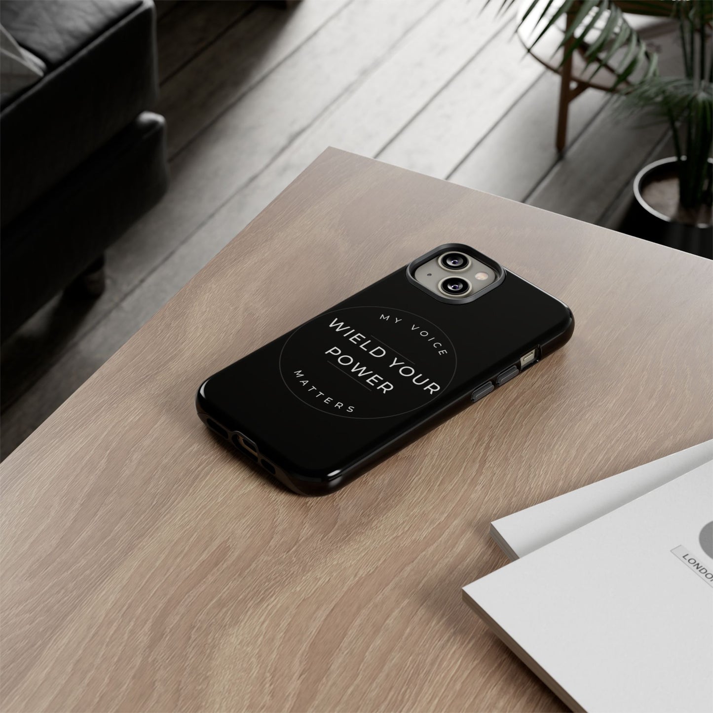 Empowering Phone Case - "Wield Your Power, My Voice Matters" - Tough Cases