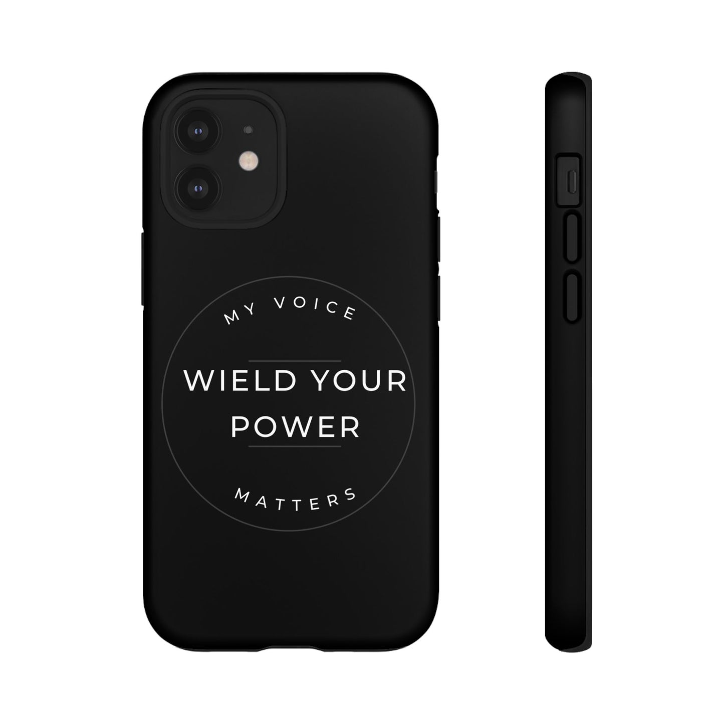 Empowering Phone Case - "Wield Your Power, My Voice Matters" - Tough Cases