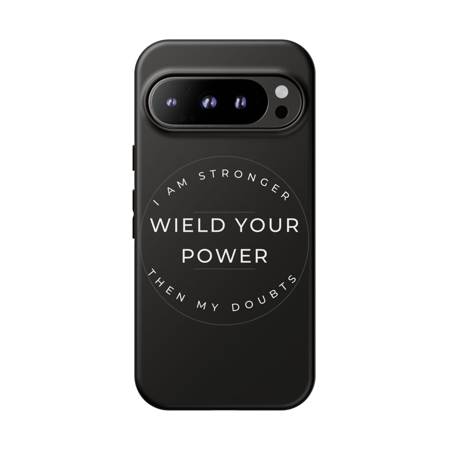 Empowering Phone Case - Wield Your Power I Am Stronger Then My Doubts