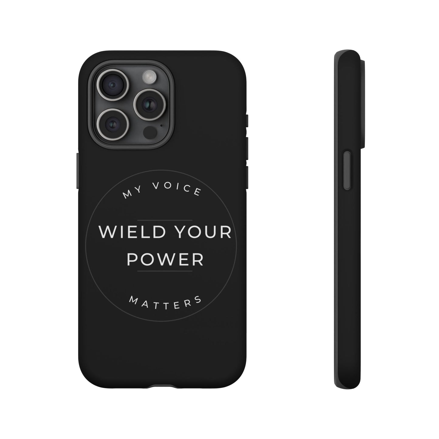 Empowering Phone Case - "Wield Your Power, My Voice Matters" - Tough Cases