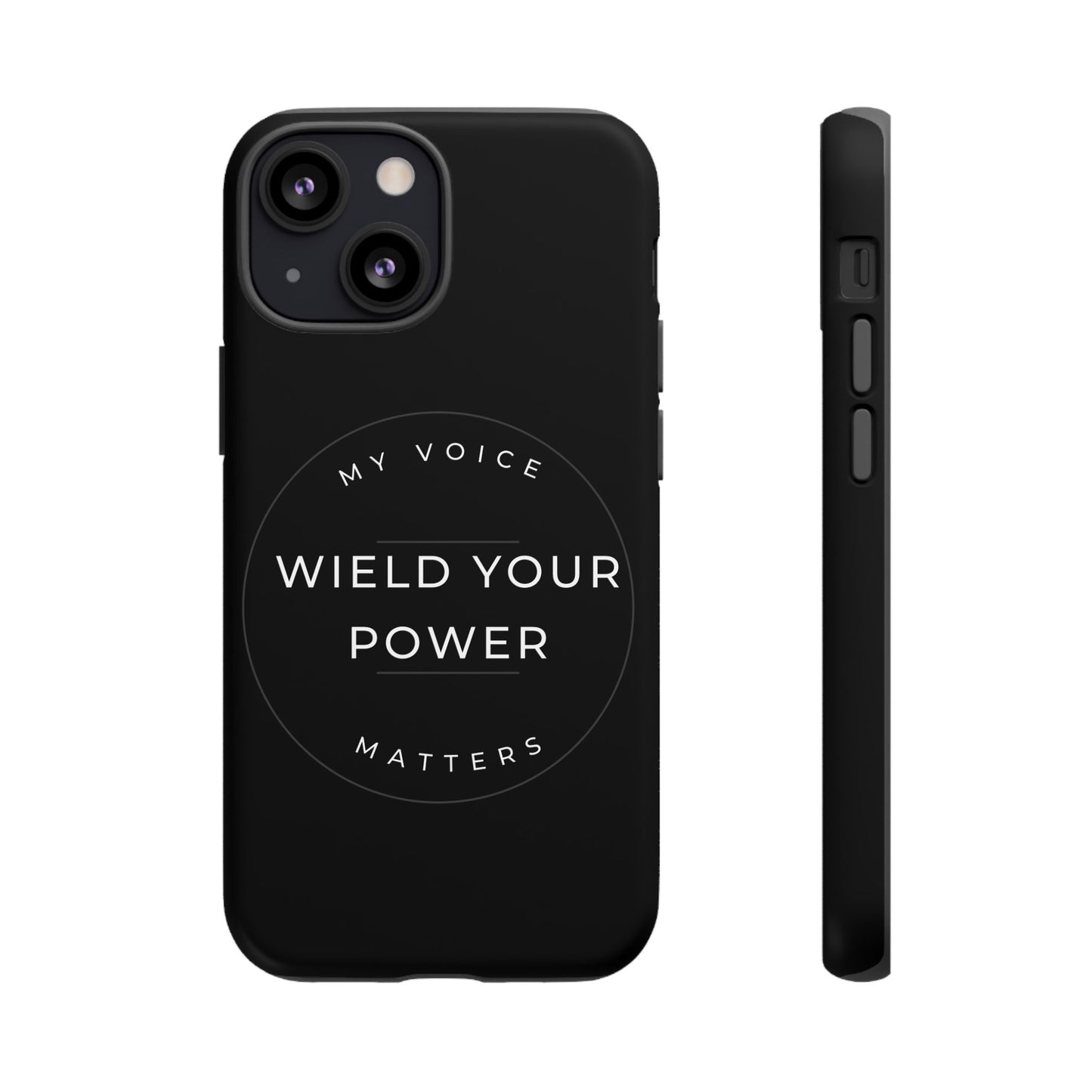Empowering Phone Case - "Wield Your Power, My Voice Matters" - Tough Cases