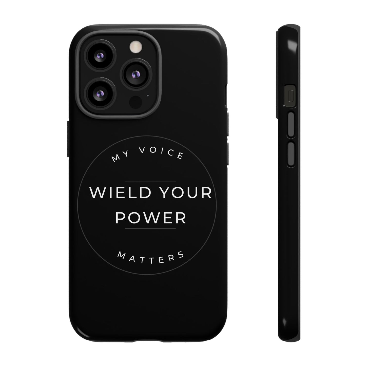 Empowering Phone Case - "Wield Your Power, My Voice Matters" - Tough Cases