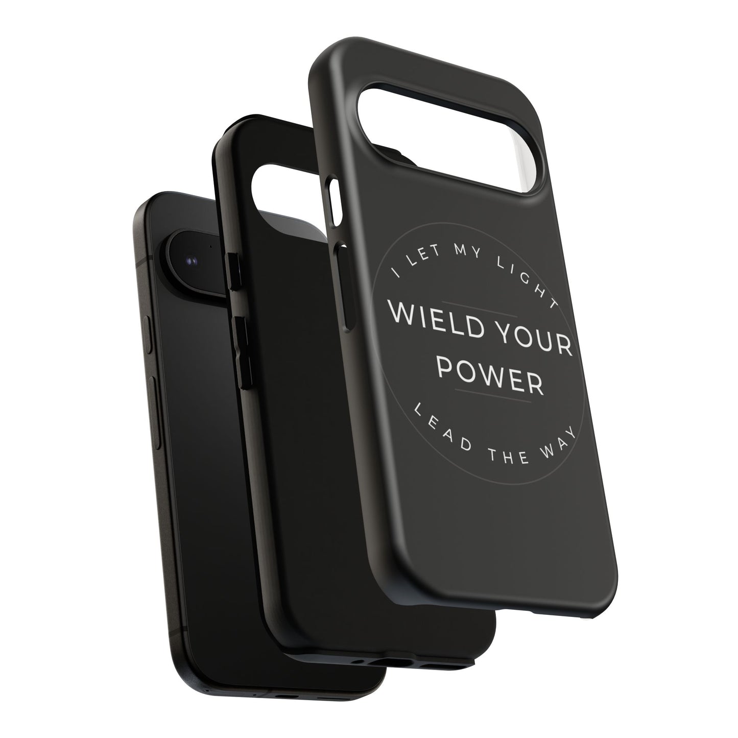 Inspirational Phone Case - Wield Your Power I Let My Light Lead The Way