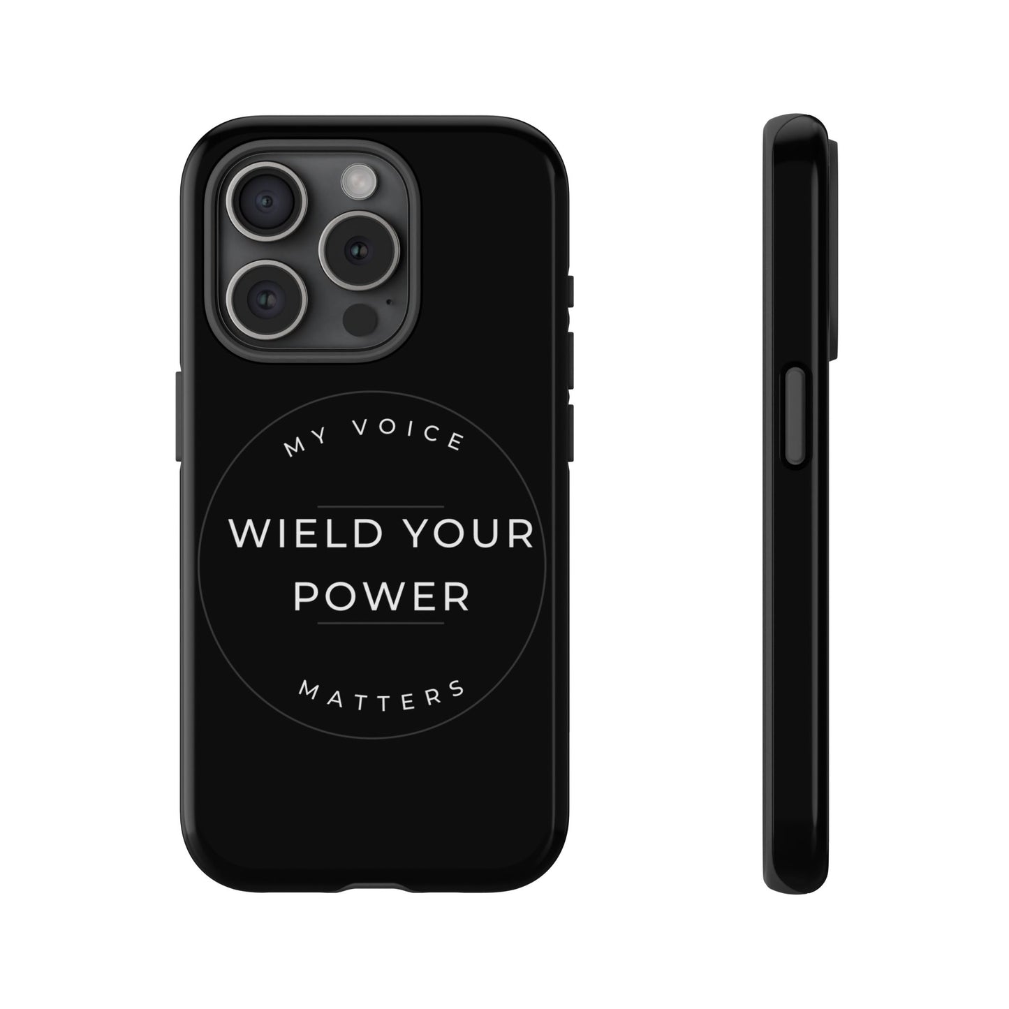 Empowering Phone Case - "Wield Your Power, My Voice Matters" - Tough Cases