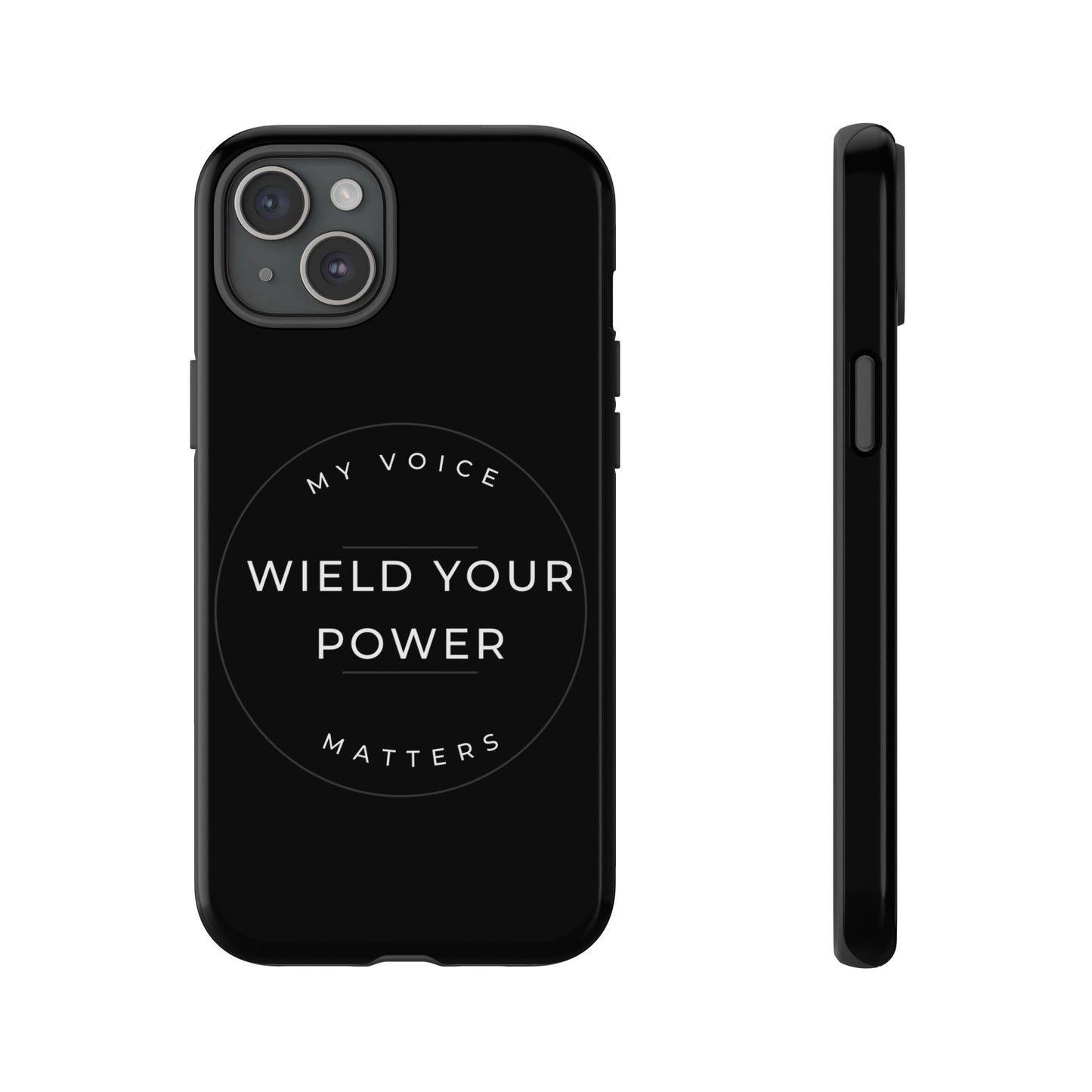 Empowering Phone Case - "Wield Your Power, My Voice Matters" - Tough Cases