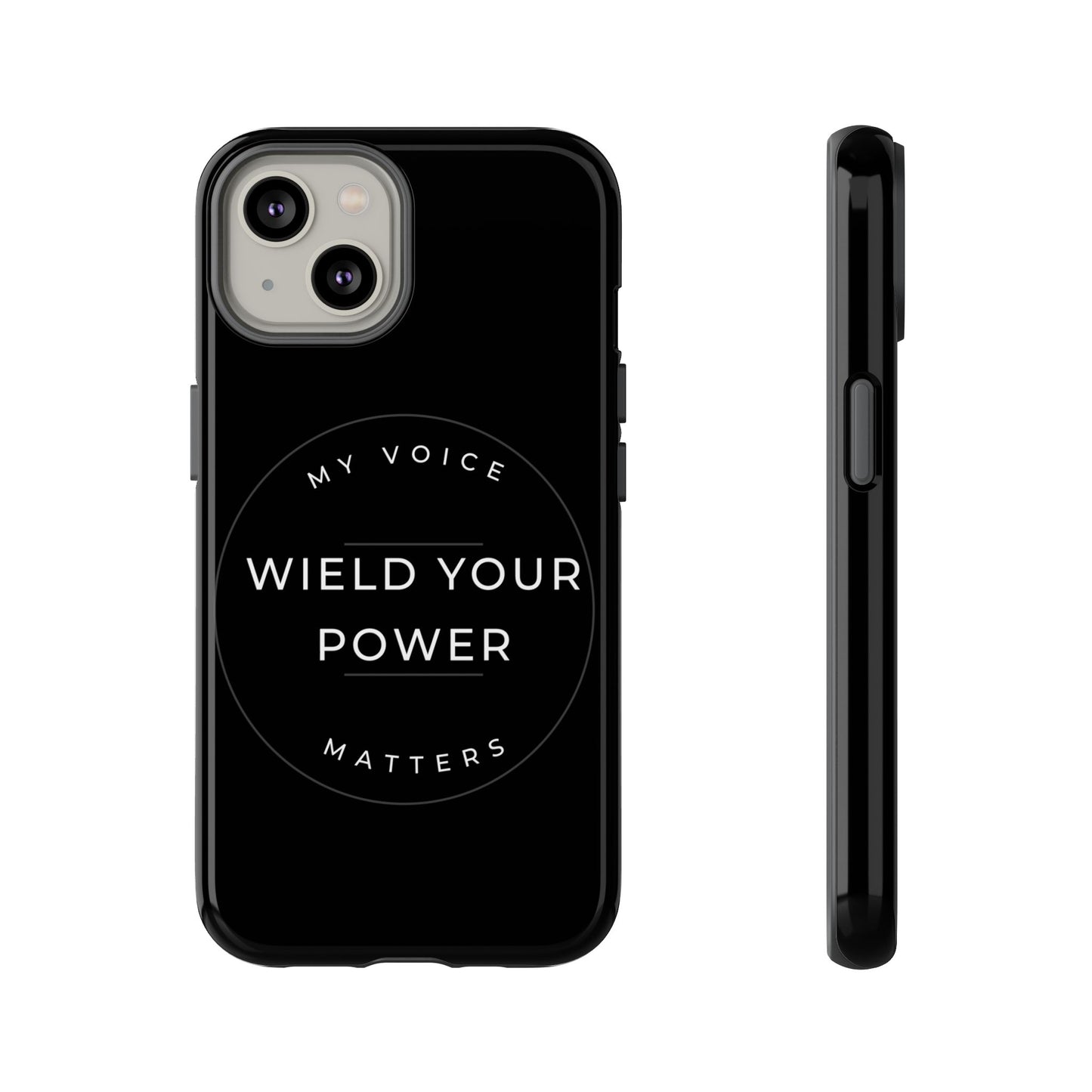 Empowering Phone Case - "Wield Your Power, My Voice Matters" - Tough Cases
