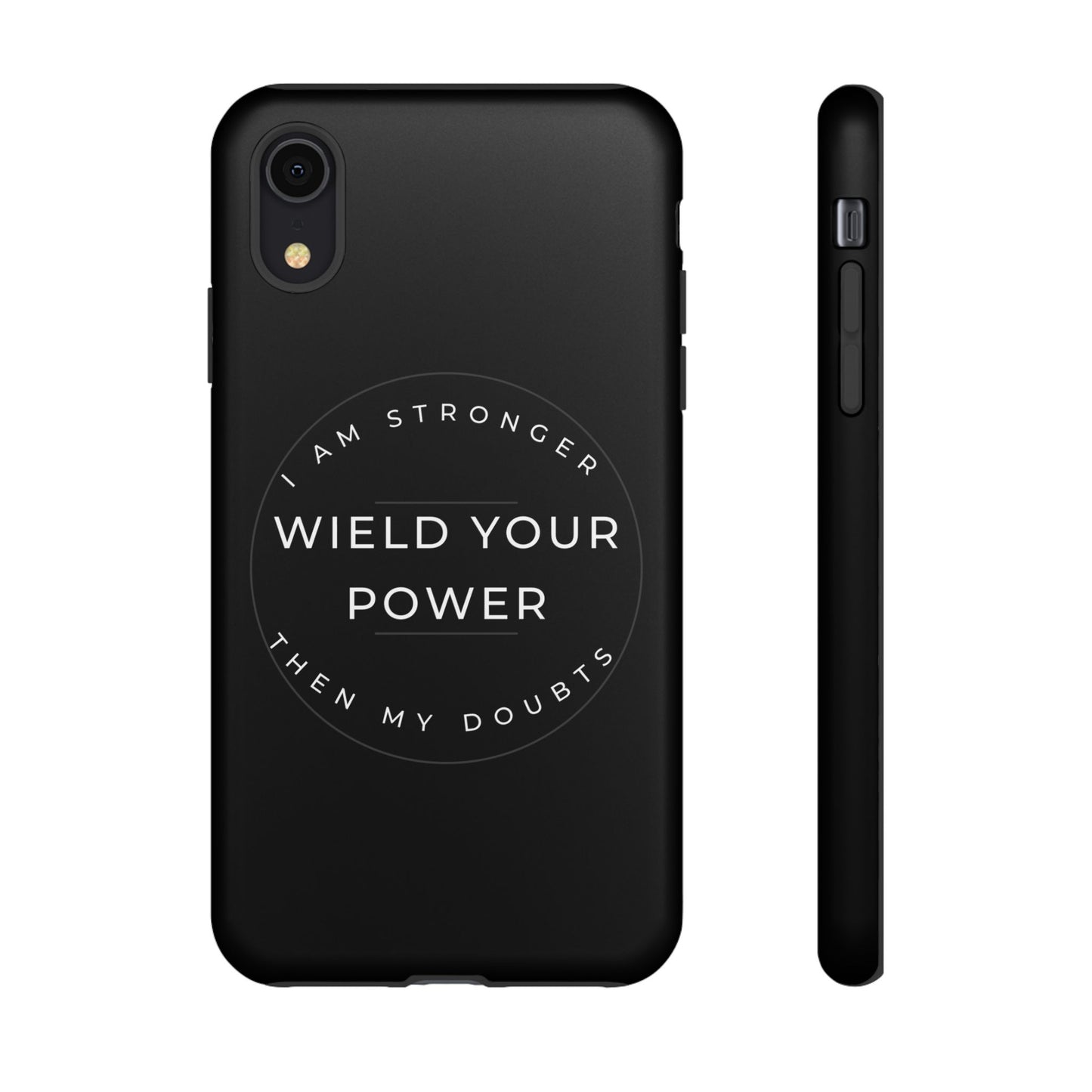 Empowering Phone Case - Wield Your Power I Am Stronger Then My Doubts