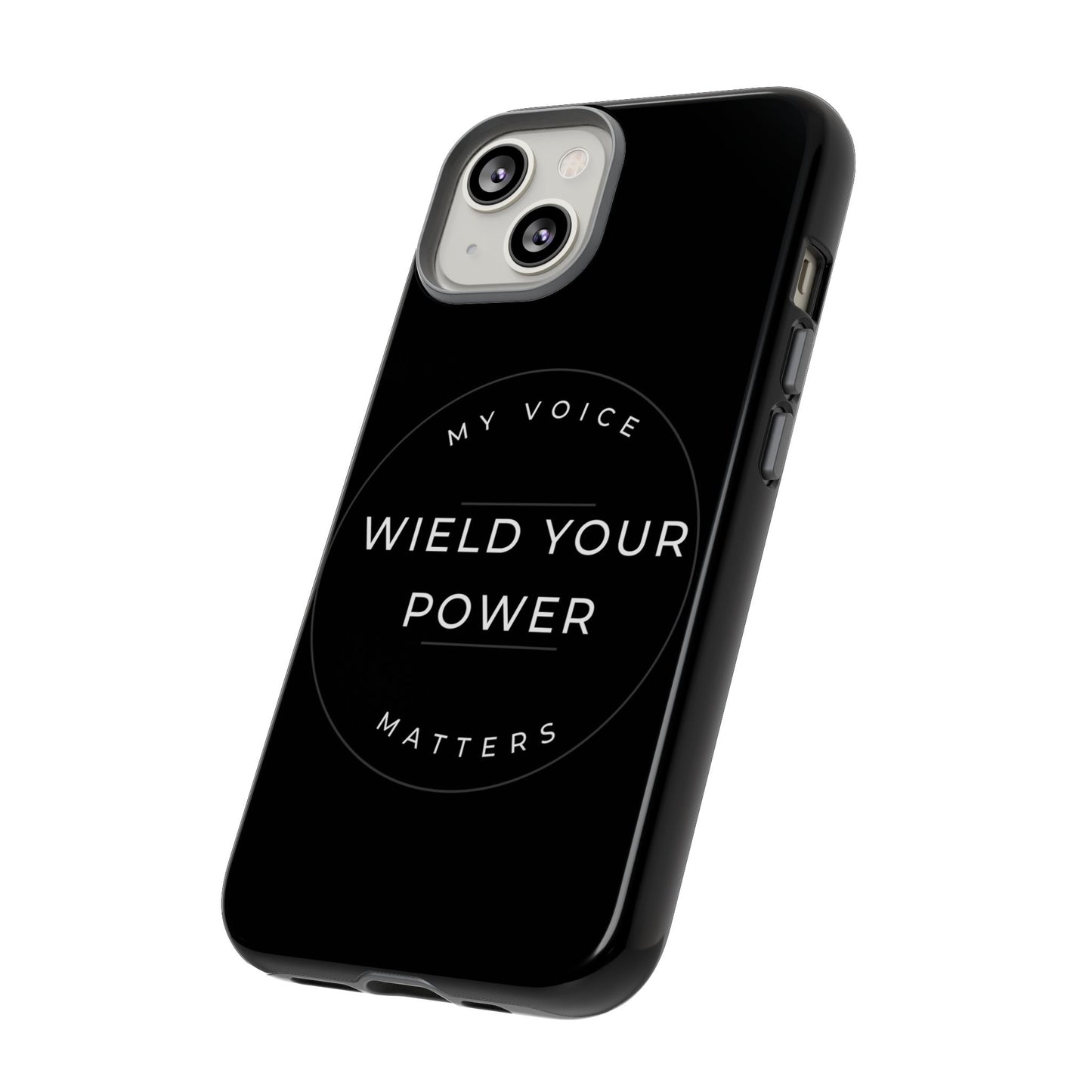Empowering Phone Case - "Wield Your Power, My Voice Matters" - Tough Cases