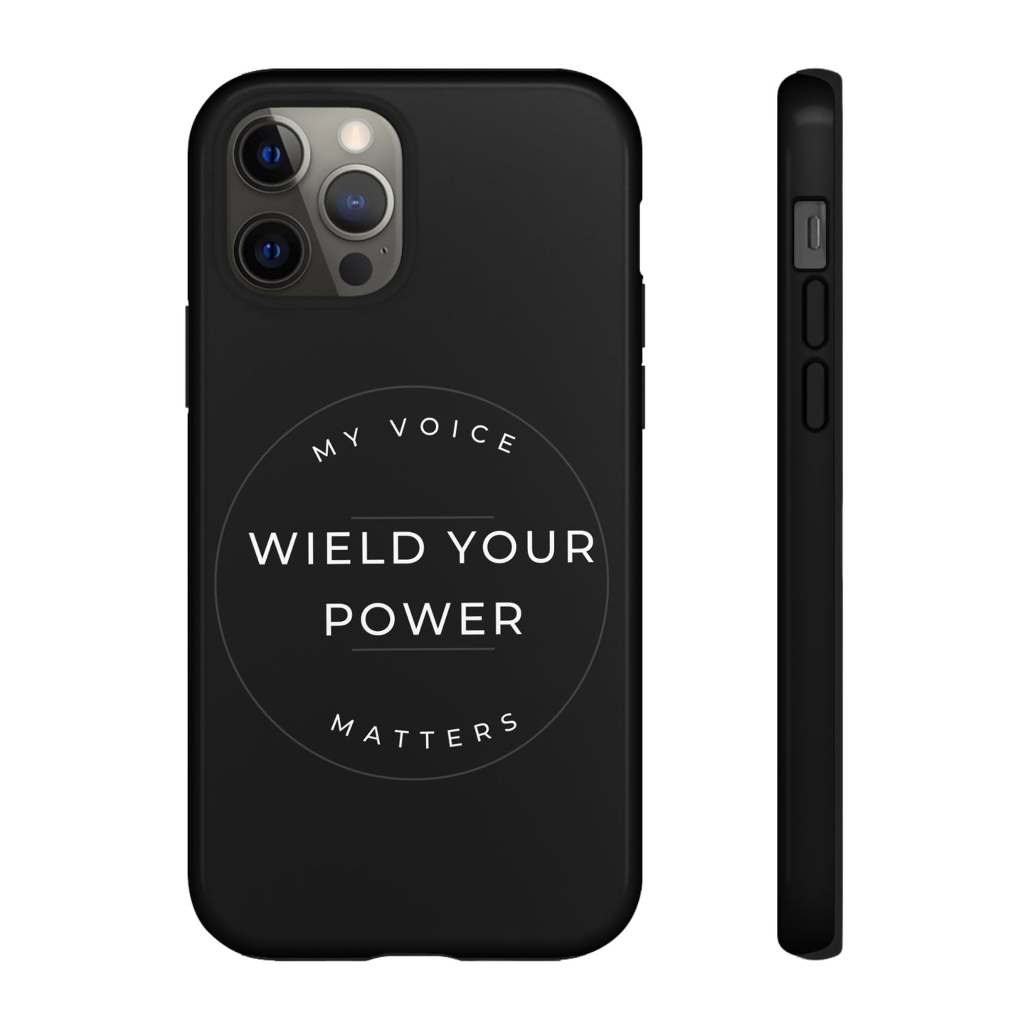 Empowering Phone Case - "Wield Your Power, My Voice Matters" - Tough Cases