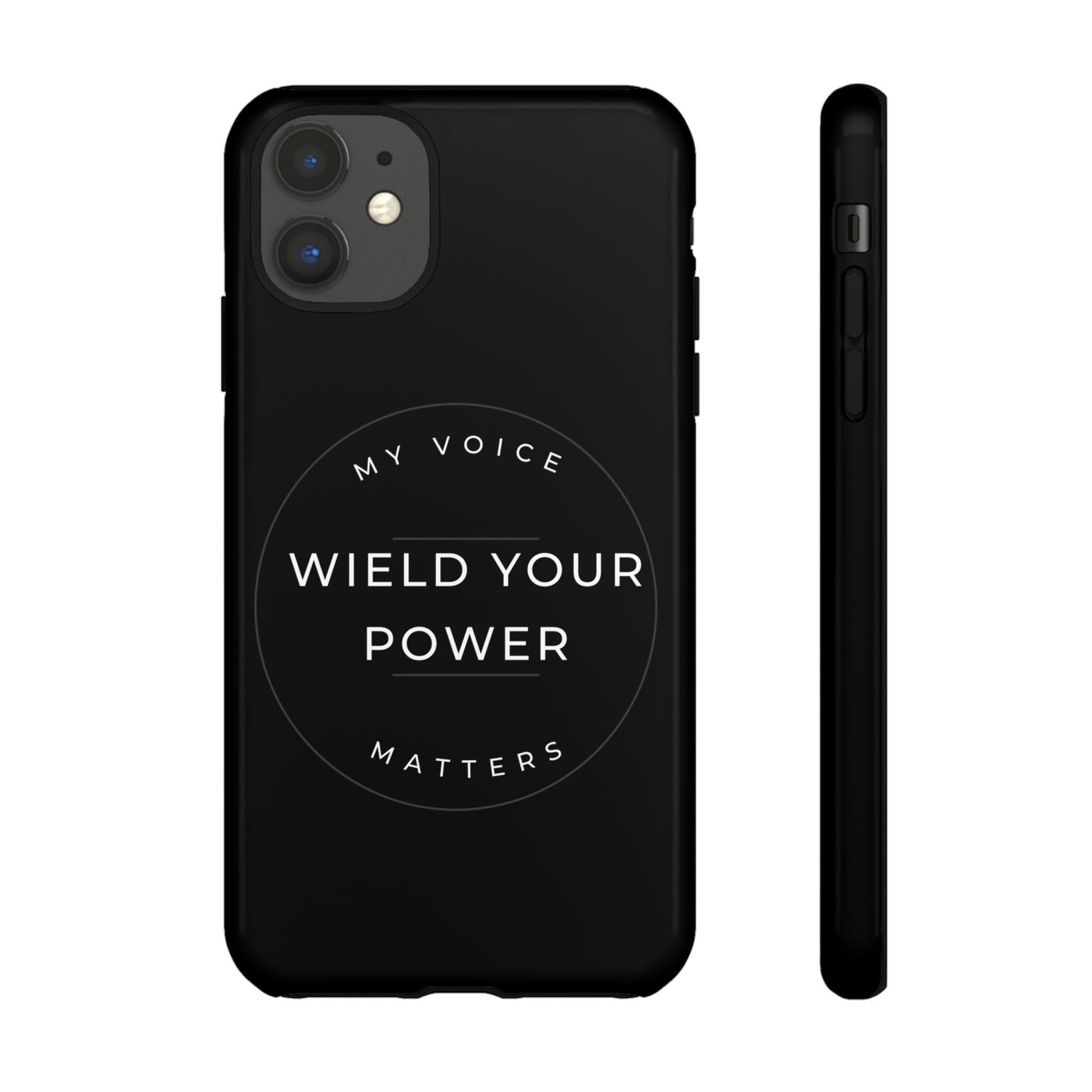 Empowering Phone Case - "Wield Your Power, My Voice Matters" - Tough Cases