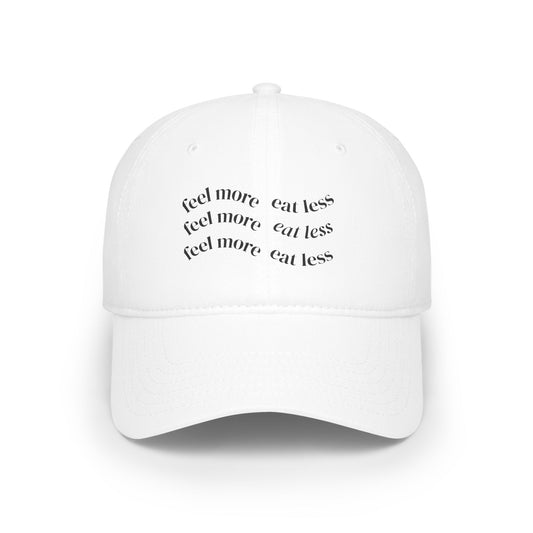 Feel More Eat Less Inspirational Low Profile Baseball Cap