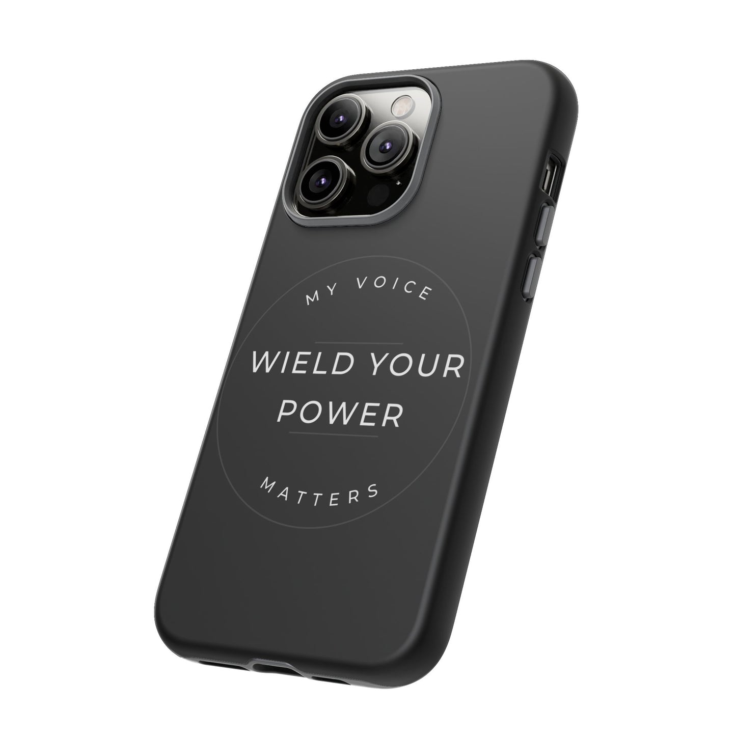 Empowering Phone Case - "Wield Your Power, My Voice Matters" - Tough Cases