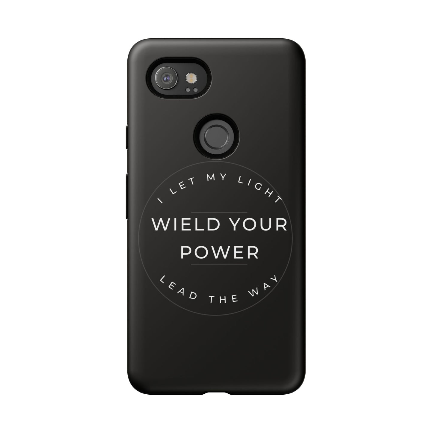 Inspirational Phone Case - Wield Your Power I Let My Light Lead The Way