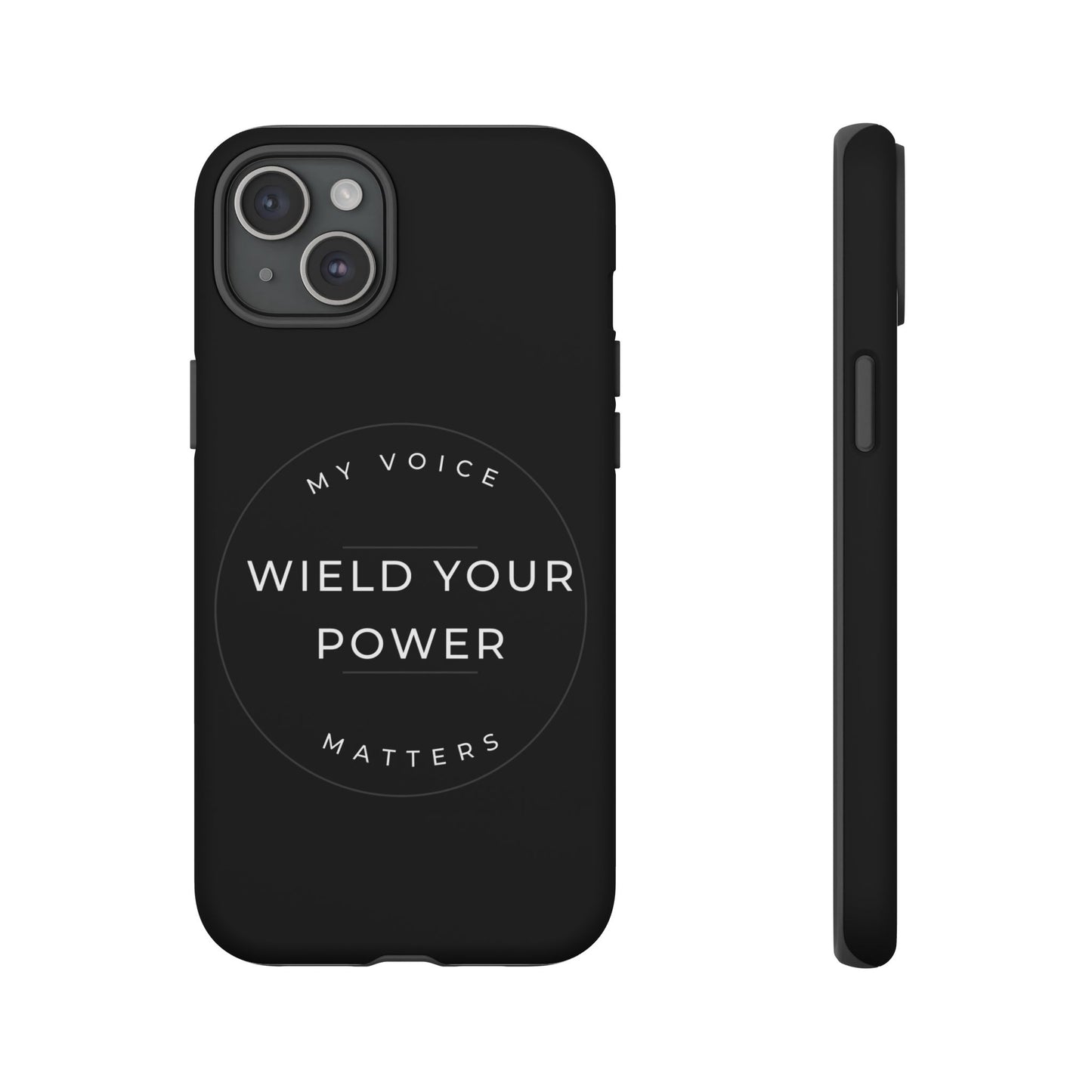 Empowering Phone Case - "Wield Your Power, My Voice Matters" - Tough Cases