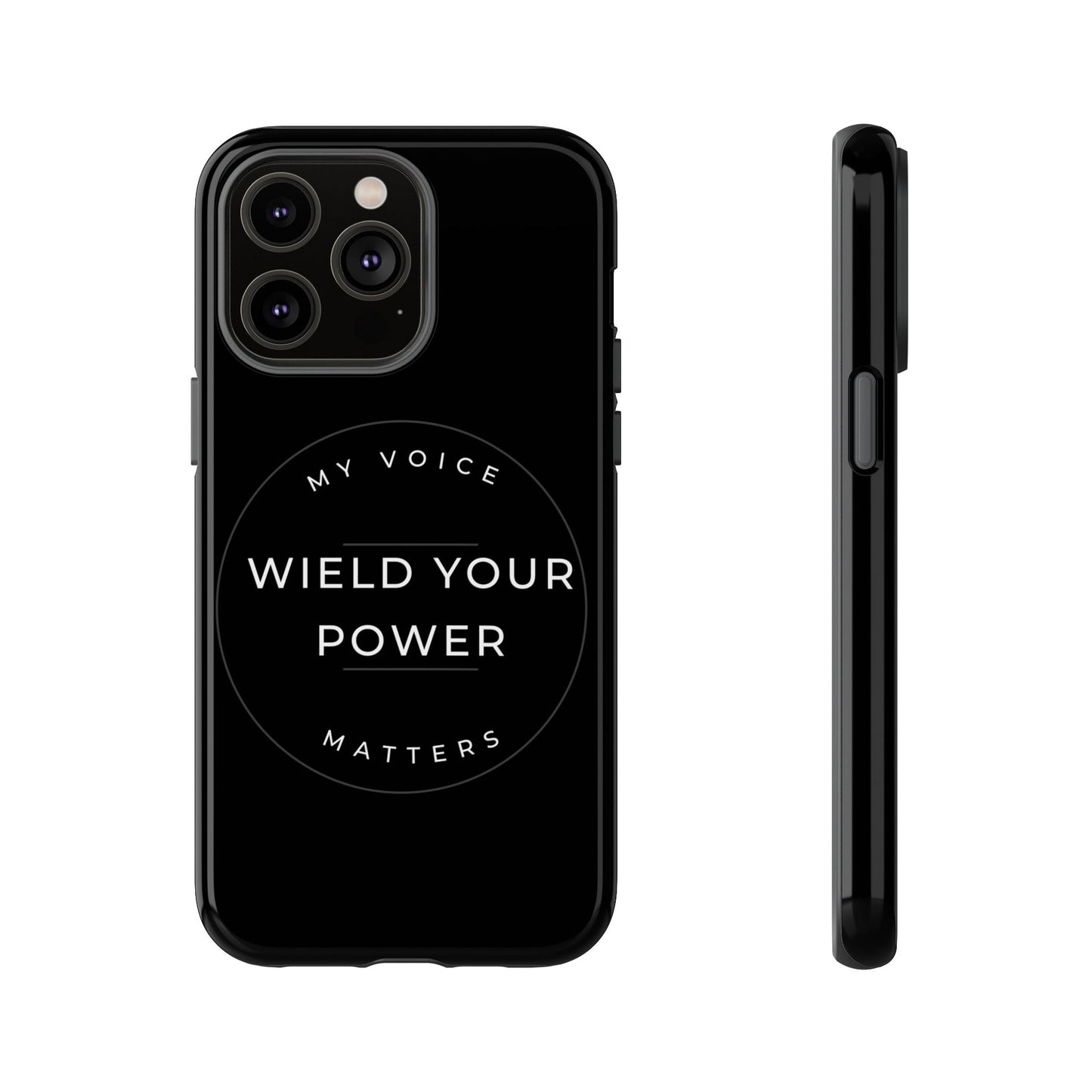 Empowering Phone Case - "Wield Your Power, My Voice Matters" - Tough Cases