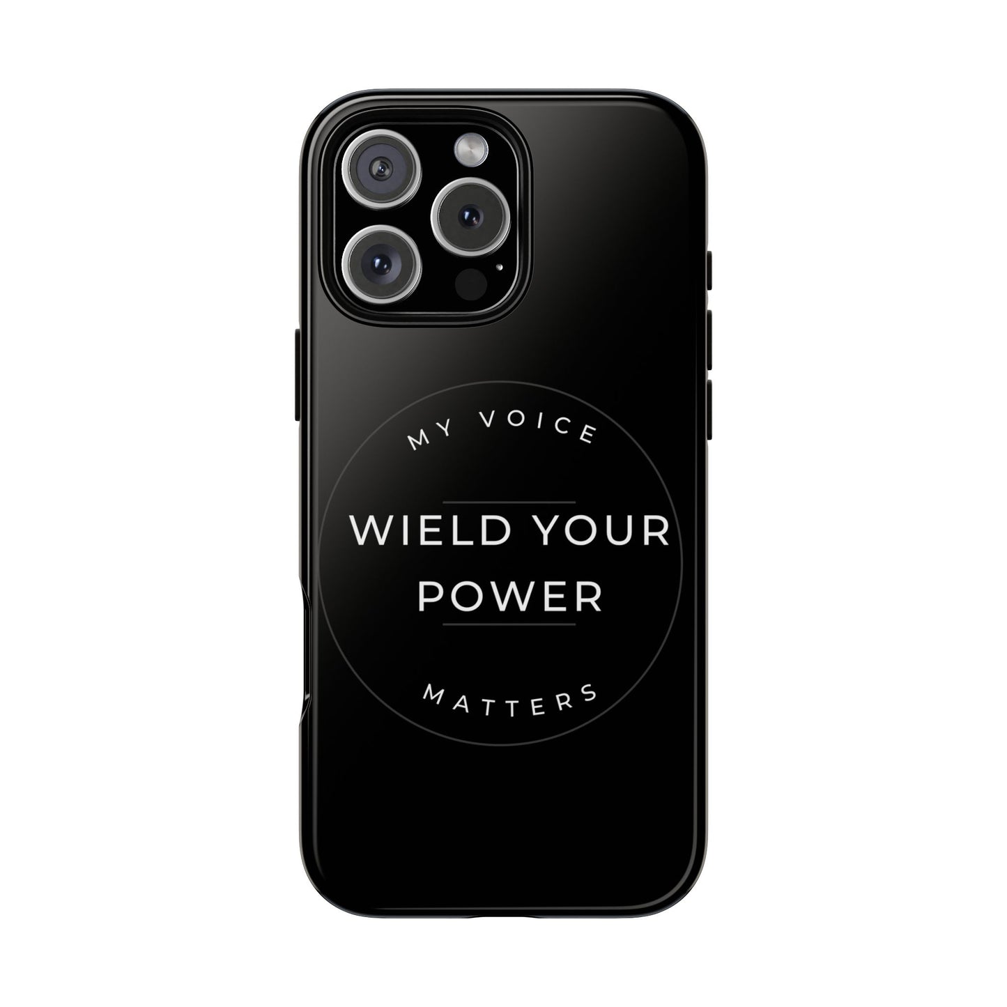 Empowering Phone Case - "Wield Your Power, My Voice Matters" - Tough Cases