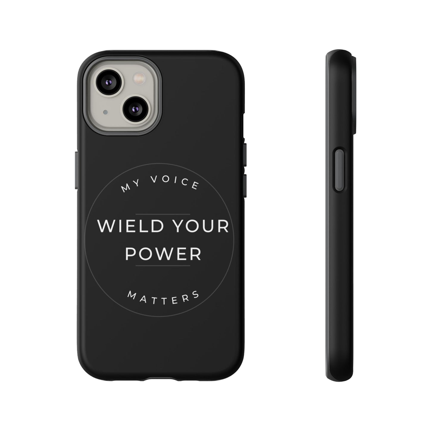 Empowering Phone Case - "Wield Your Power, My Voice Matters" - Tough Cases