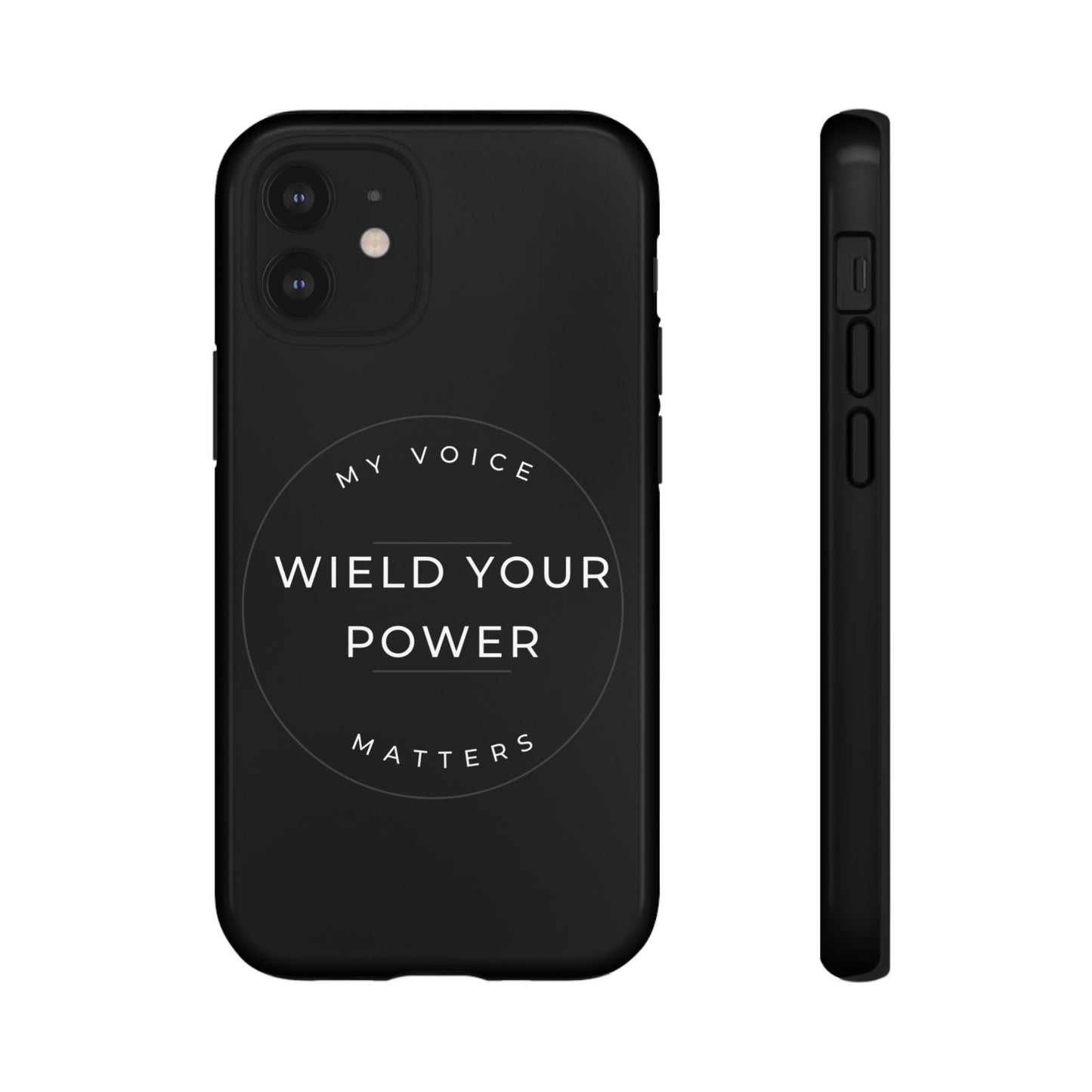 Empowering Phone Case - "Wield Your Power, My Voice Matters" - Tough Cases